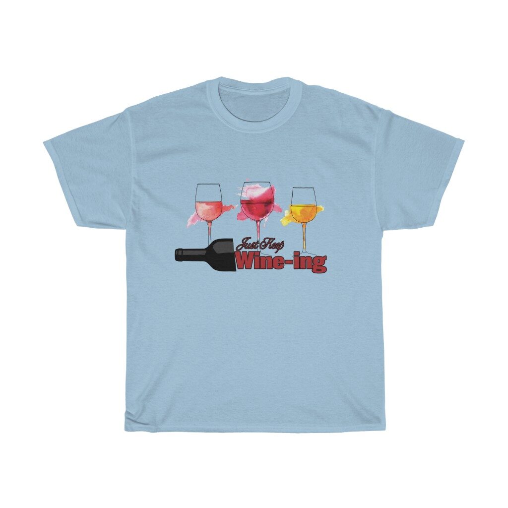 custom tshirts printed products tshirt Just Keep Wine-ing